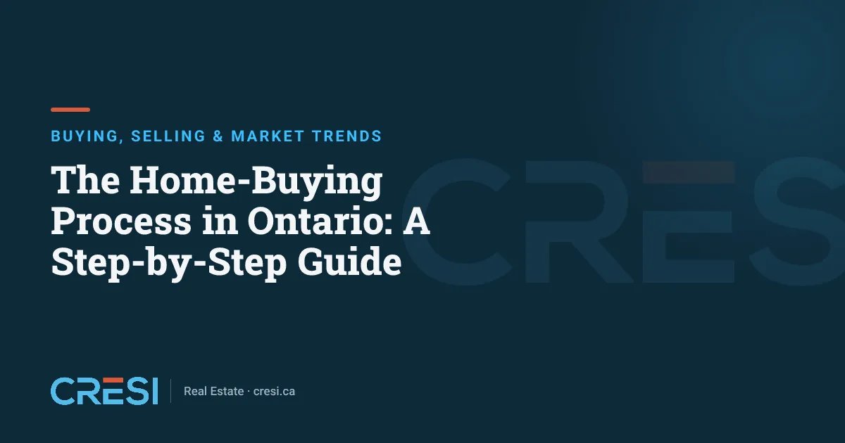 The Home-Buying Process in Ontario: A Step-by-Step Guide
