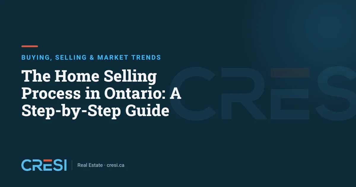 The Home Selling Process in Ontario: A Step-by-Step Guide