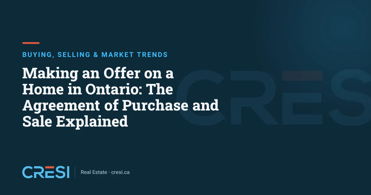 Making an Offer on a Home in Ontario: The Agreement of Purchase and Sale Explained