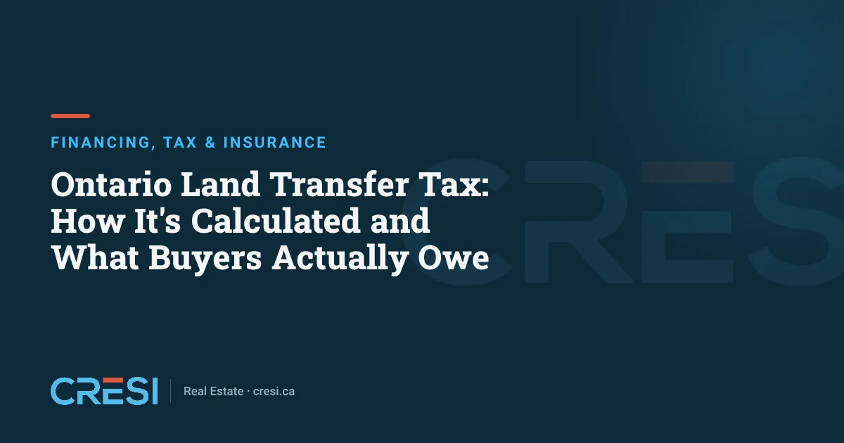 Ontario Land Transfer Tax: How It's Calculated and What Buyers Actually Owe
